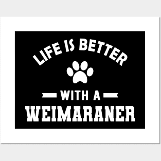 Weimaraner Dog - Life is better with a weimaraner Posters and Art